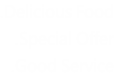 .Delicious Food

.Special Offer

.Good Service
